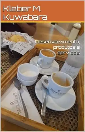 Desenvolvimento, produtos e serviços (Mindset Biblioteca 2 Livro 9) – Kleber M. Kuwabara