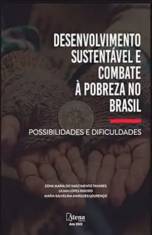 Desenvolvimento sustentável e combate à pobreza no Brasil: possibilidades e dificuldades – Edna Maria do Nascimento Tavares
