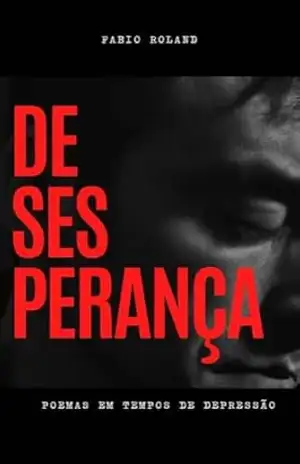 Desesperança: Poemas em tempos de depressão – Fabio  Roland