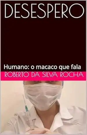 DESESPERO Prêmio Kindle: Humano: o macaco que fala – roberto da silva rocha