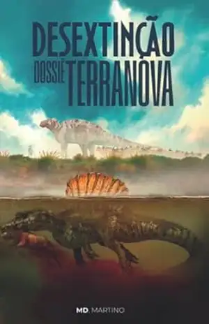 Desextinção: Dossiê TerraNova – MD. Martino