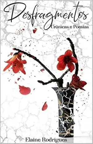 DESFRAGMENTOS: Crônicas e Poesias – Elaine Rodrigues