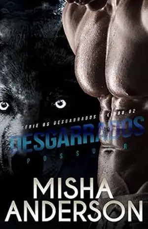 Desgarrados: Livro 2 Possuir - Misha Anderson