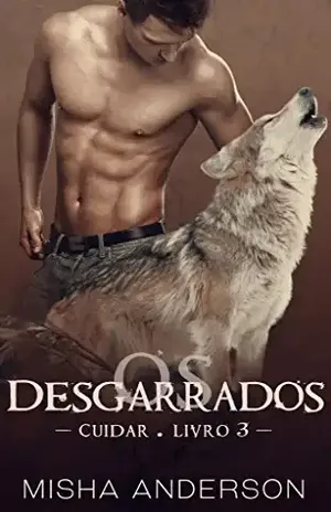 Desgarrados: Livro 3 Cuidar - Misha  Anderson