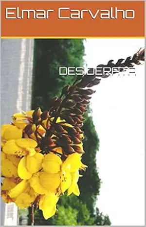 DESIDERATA – Elmar Carvalho