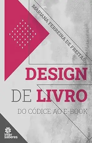 Design de livro:: do códice ao e–book – Freitas; Mariana Ferreira de