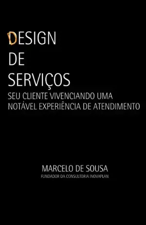 Design de serviços: seu cliente vivenciando uma notável experiência de atendimento - Marcelo de Sousa