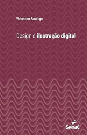 Design e ilustração digital (Série Universitária) - Weberson Santiago