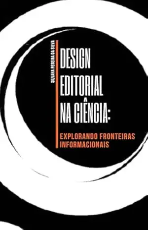 Design Editorial na Ciência:: explorando fronteiras informacionais – Silvana Pereira da Silva