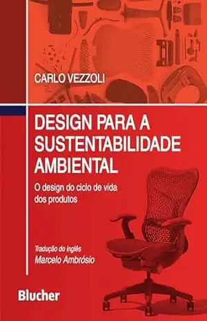 Design para a sustentabilidade ambiental: O design do ciclo de vida dos produtos – Carlo Vezzoli