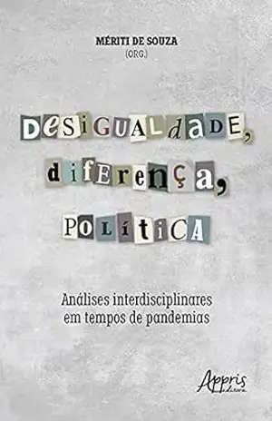 Desigualdade, Diferença, Política: Análises Interdisciplinares em Tempos de Pandemias – Mériti de Souza.
