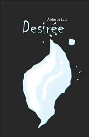Desirée: um livro sobre o desejo - André de Luiz