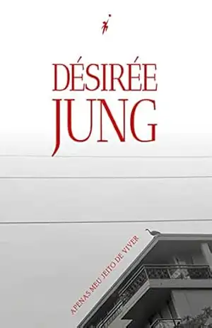 Désirée Jung: Apenas meu jeito de viver – Désirée Jung