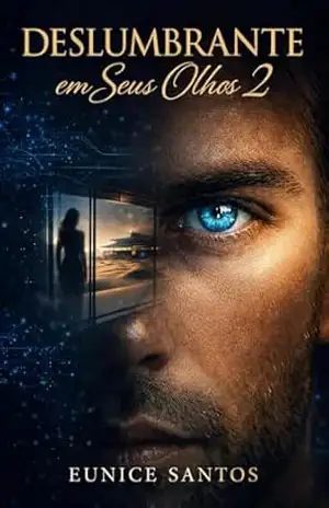 Deslumbrante em Seus Olhos 2: O Deserto da Obsessão (Romance Dark Sci–Fi) - Eunice  Santos