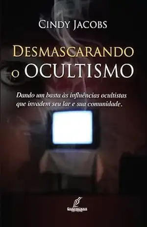 Desmascarando o Ocultismo – Cindy Jacobs