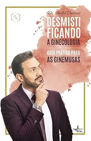 Desmistificando a Ginecologia: Guia prático para as Ginemusas – Dr. André Vinicíus