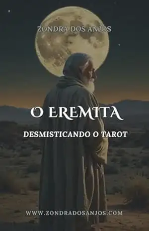 Desmistificando o Tarot – O Eremita (Desmistificando o Tarot – Arcanos Maiores Livro 10) – Zondra Dos Anjos