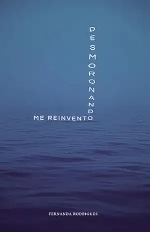 Desmoronando, me reinvento – Fernanda Rodrigues