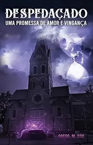 DESPEDAÇADO: Uma promessa de amor e vingança – Gregg Cox