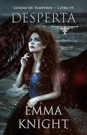 Desperta (Lendas de Vampiros — Livro #5) – Emma Knight