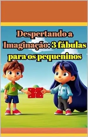 Despertando a imaginação: 3 fábulas para os pequeninos – Diego Araujo