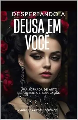 DESPERTANDO HÁ DEUSA DENTRO DE VOCÊ - VANIA DE LOURDES  FERREIRA