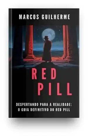 Despertando para a Realidade: O Guia Definitivo do RED PILL – Marcos Guilherme  dos Reis Santos