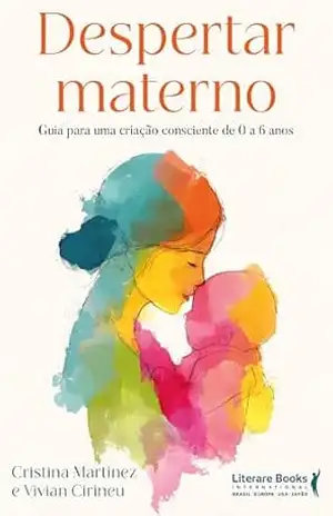 Despertar materno: Guia para uma criação consciente de 0 a 6 anos – CRISTINA MARTINEZ