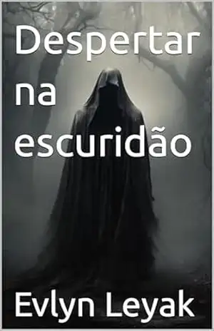 Despertar na escuridão – Evlyn Leyak