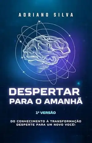 Despertar para o Amanhã – ADRIANO  SILVA
