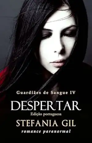 Despertar: Romance paranormal e vampiros (Guardiães de Sangue Livro 4) – Stefania Gil
