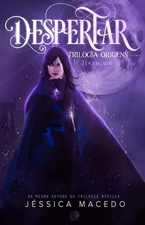 Despertar (Trilogia Origens Livro 1) - Jéssica Macedo