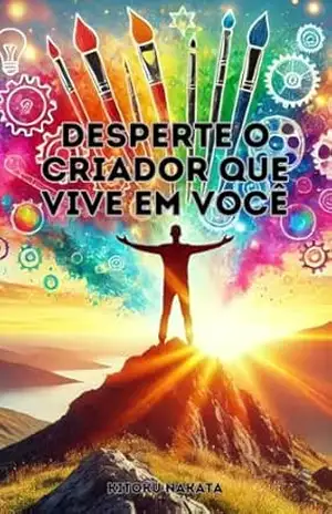 Desperte o Criador que Vive em Você – Kitoku  Nakata