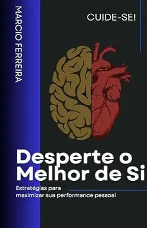 Desperte o Melhor de Si Maximize sua Performance Pessoal – Marcio Ferreira