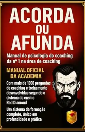 Desperte ou Afunde – Psicologia do Coaching: Manual de Certificação com 1.000 Perguntas Essenciais, Métodos e Ferramentas Avançadas para Coaches, Liderança … disciplina, mentalidade, motivação Livro 4) – Red Diamond