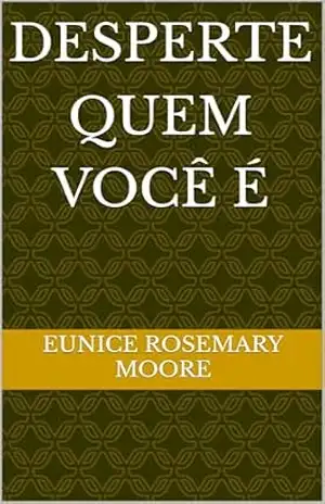 Desperte Quem Você é - Eunice Rosemary Moore