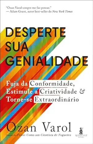 Desperte sua genialidade: fuja da conformidade, estimule a criatividade e torne–se extraordinário – Ozan Varol