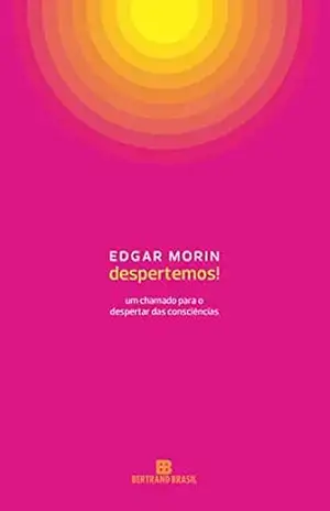 Despertemos!: Um chamado para o despertar das consciências - Edgar Morin