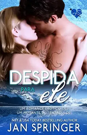 Despida para ele (Um romance erótico de um mutante de tentáculos 2) – Jan Springer