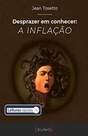 Desprazer em conhecer: a inflação [Leituras Rápidas] – Jean Tosetto