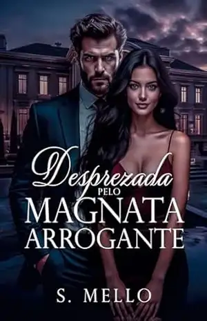 Desprezada Pelo Magnata Arrogante – S. Mello
