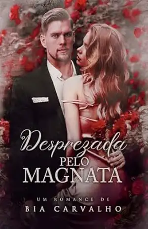 Desprezada pelo Magnata – Bia Carvalho