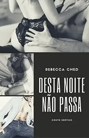 Desta Noite Não Passa - Rebecca Ched