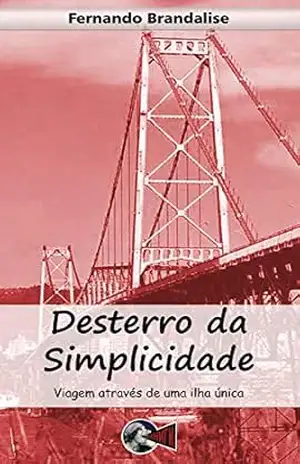 Desterro da Simplicidade – Fernando Brandalise