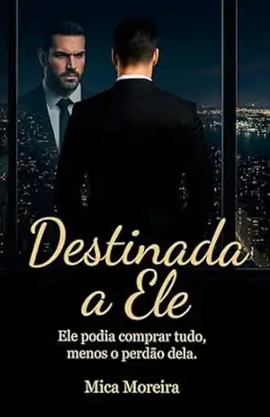 DESTINADA A ELE: Quando o destino decide que fugir não é mais uma opção. – Mica Moreira