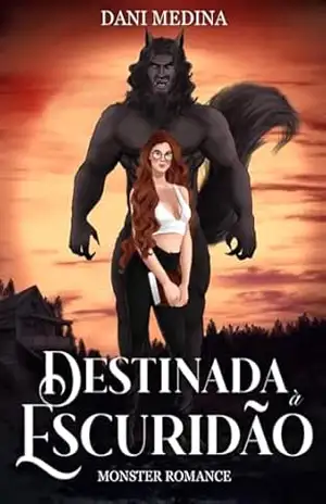 Destinada à Escuridão: Monster Romance (FÉRNUS DO CLÃ DO NORTE Livro 3) – DANI MEDINA
