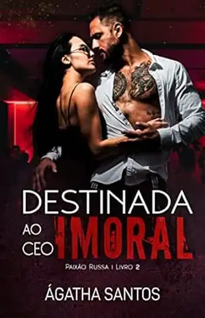 Destinada ao CEO Imoral (Paixão Russa Livro 2) – Ágatha Santos