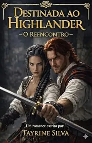Destinada ao Highlander: O Reencontro - Tayrine  Silva