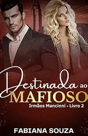 Destinada ao Mafioso: Irmãos Mancinni Livro 2 – Fabiana Souza