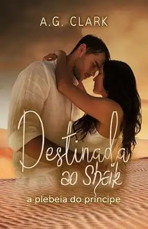 DESTINADA AO SHEIK: A plebeia do príncipe - A. G. CLARK